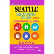 Seattle Shopping Guide 2022 : Best Rated Stores in Seattle, Washington - Stores Recommended for Visitors, (Shopping Guide 2022) (Paperback)
