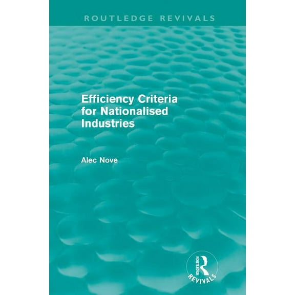 Routledge Revivals Efficiency Criteria for Nationalised Industries (Routledge Revivals), (Paperback)