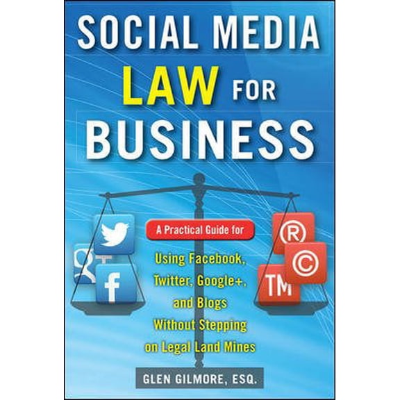 Pre-Owned Social Media Law for Business: A Practical Guide for Using Facebook, Twitter, Google +, and Blogs Without Stepping on Legal Land Mines (Business Books) Paperback