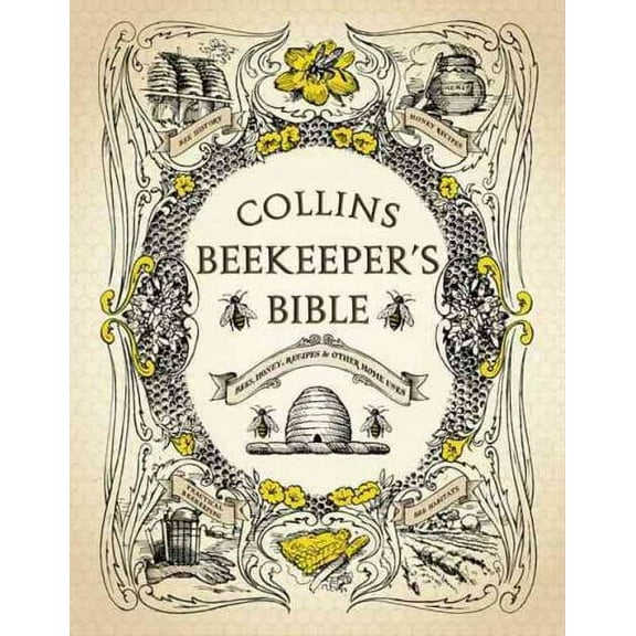 Collins Beekeeper's Bible : Bees, Honey, Recipes and Other Home Uses