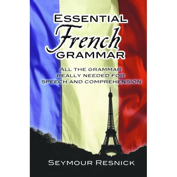 Pre-Owned Essential French Grammar: All the Grammar Really Needed for Speech and Comprehension (Paperback) 0486204197 9780486204192
