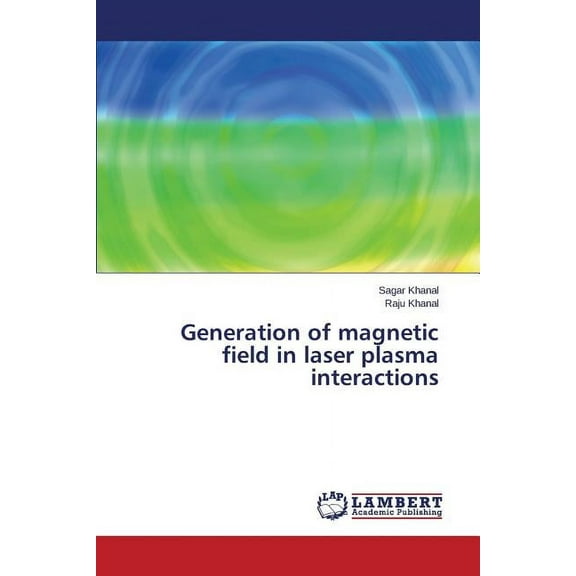 Generation of Magnetic Field in Laser Plasma Interactions (Paperback)