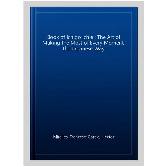 The Book of Ichigo Ichie Francesc Miralles,Héctor García (Hardcover)