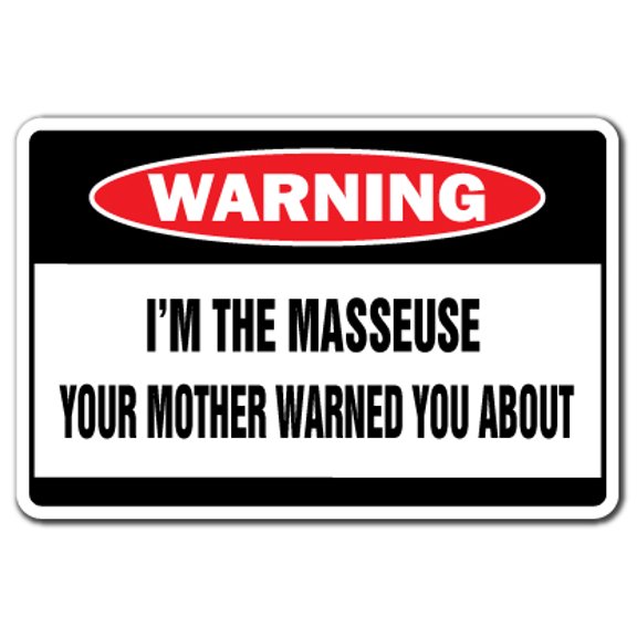 I'm The Masseuse Warning Decal | Indoor/Outdoor | Funny Home Décor for Garages, Living Rooms, Bedroom, Offices | SignMission Massage Therapist Funny Gift Rub Down Therapy Decal Wall