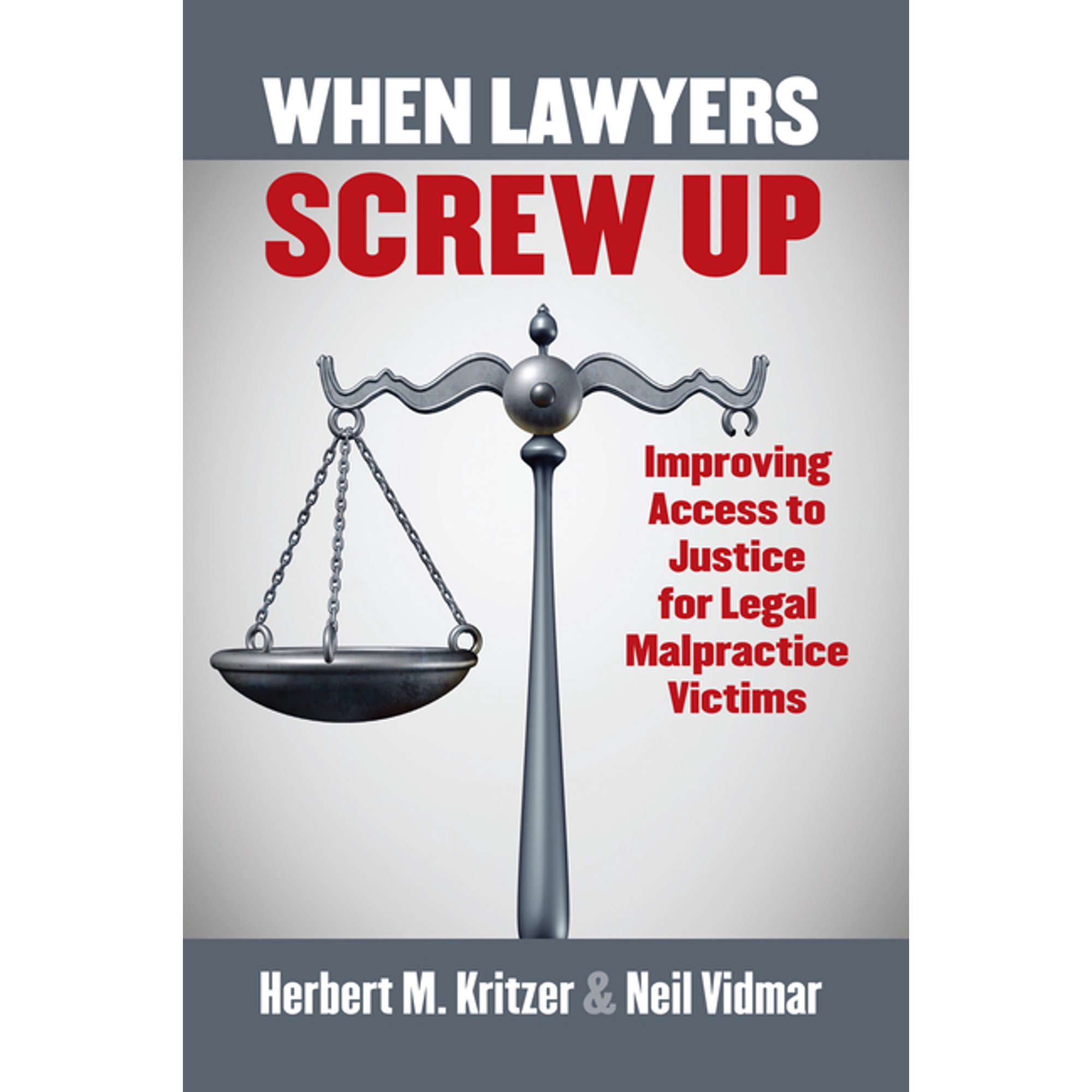 When Lawyers Screw Up: Improving Access to Justice for Legal Malpractice Victims, (Hardcover)