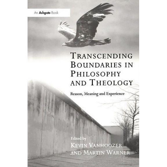 Transcending Boundaries in Philosophy an Transcending Boundaries in Philosophy and Theology: Reason, Meaning and Experience, (Paperback)