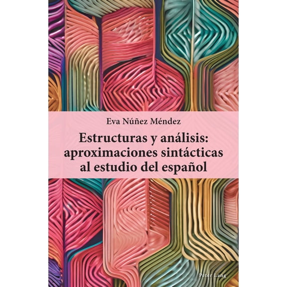 Estructuras y análisis: aproximaciones sintácticas al estudio del español, (Paperback)