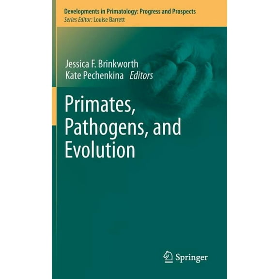 Developments in Primatology: Progress an Primates, Pathogens, and Evolution, Book 38, (Hardcover)