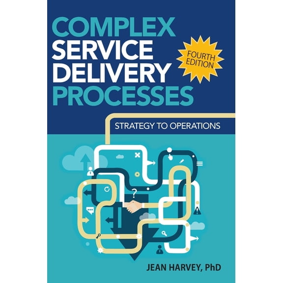 Complex Service Delivery Processes: Strategy to Operations, (Hardcover)
