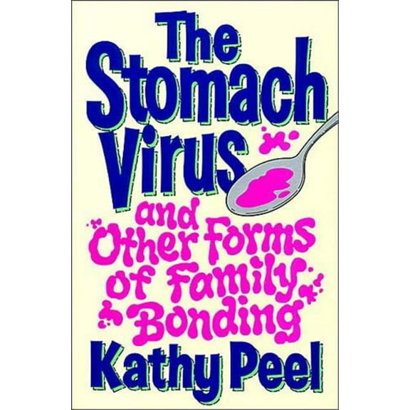 The Stomach Virus and Other Forms of Family Bonding, (Paperback)
