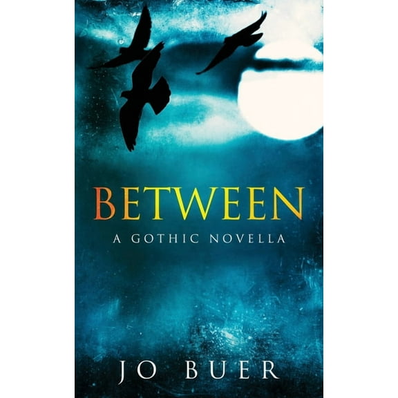 Between: A Gothic Novella, (Paperback)