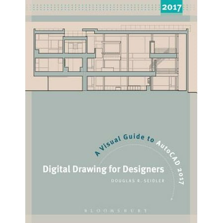 Digital Drawing for Designers: A Visual Guide to Autocad(r) 2017