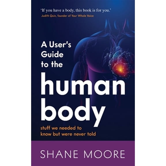 Pre-Owned A User's Guide to the Human Body: Stuff We Needed to Know But Were Never Told, (Paperback)
