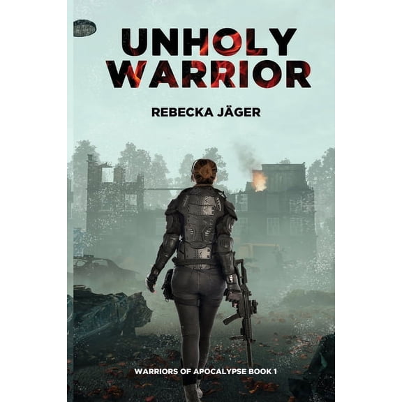 Unholy Warrior: Post-apocalyptic Spy Thriller, (Paperback)