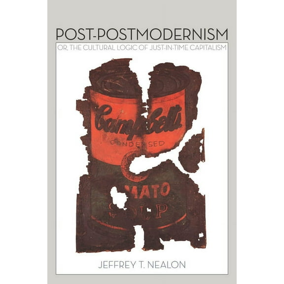 Post-Postmodernism : or, The Cultural Logic of Just-in-Time Capitalism (Hardcover)