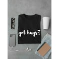 thumbnail image 3 of Got Hugs? Graphic Quote Men Black T-Shirt, Male Small, 3 of 4