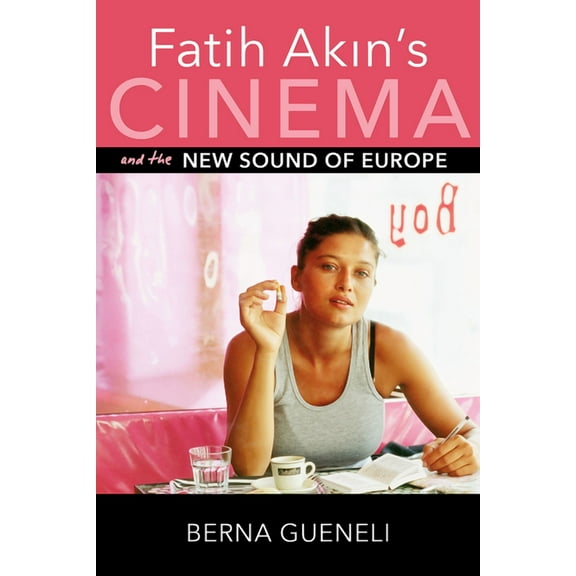 New Directions in National Cinemas Fatih Akin's Cinema and the New Sound of Europe, (Paperback)