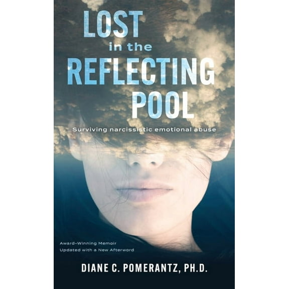 Lost in the Reflecting Pool: Surviving Narcissistic Emotional Abuse, (Hardcover)