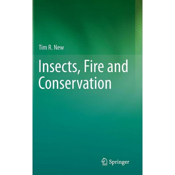 Insects, Fire and Conservation, (Hardcover)