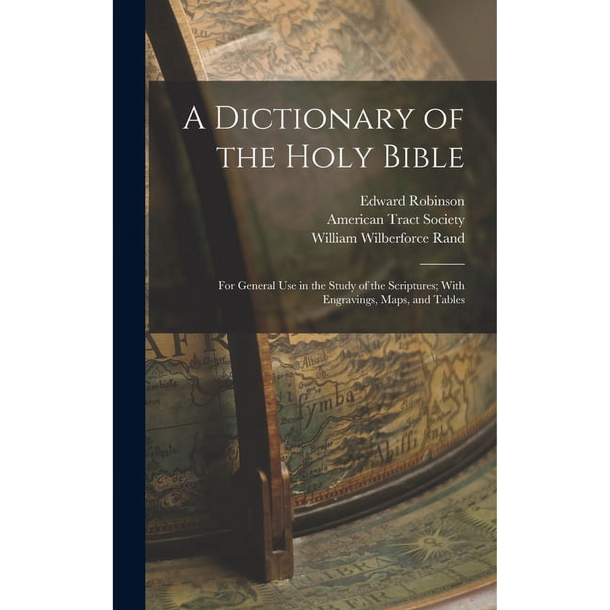 A Dictionary of the Holy Bible: For General use in the Study of the Scriptures; With Engravings Maps and Tables (Hardcover)