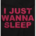 thumbnail image 2 of I Just Wanna Sleep Lazy Day Do Less Women's Graphic T Shirt Tees Brisco Brands S, 2 of 5