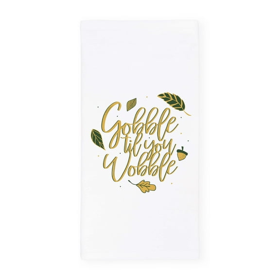 Gobble Til You Wobble Kitchen Tea Towel