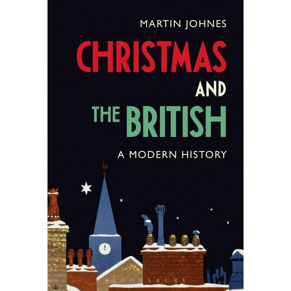 Christmas and the British: A Modern History, (Hardcover)