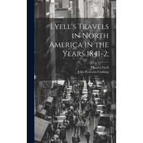 Lyell's Travels in North America in the Years 1841-2; (Hardcover)