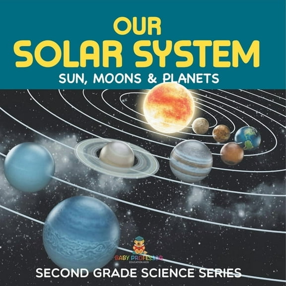 Our Solar System (Sun, Moons & Planets) Second Grade Science Series, (Paperback)