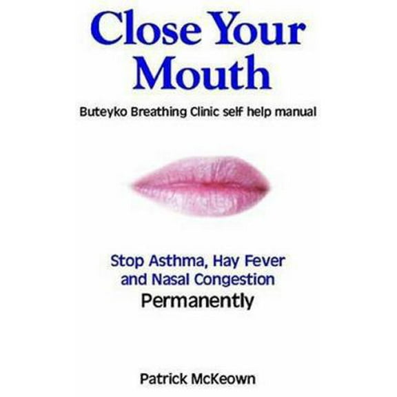 Pre-Owned Close Your Mouth: Buteyko Clinic Handbook for Perfect Health (Paperback) 0954599616 9780954599614
