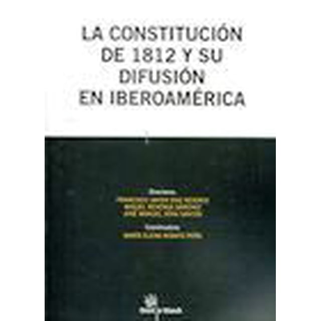 LA CONSTITUCION DE 1812 Y SU DIFUSION EN IBEROAMERICA TIRANT LO BLANCH MARIA ELENA REBATO PEÑO