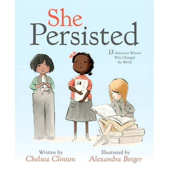 She Persisted She Persisted: 13 American Women Who Changed the World, (Hardcover)