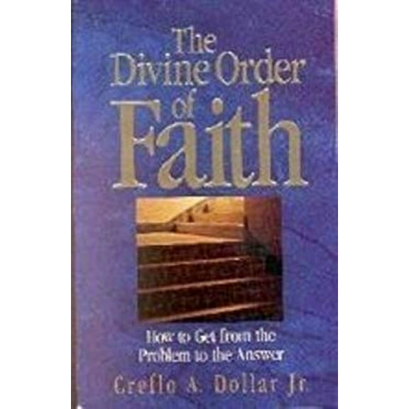 Pre-Owned The Divine Order of Faith: How to Get from the Problem To the Answer (Paperback) 0963478117 9780963478115