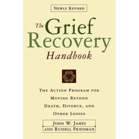 Pre-Owned The Grief Recovery Handbook : The Action Program for Moving Beyond Death Divorce, and Other Losses (Paperback) 0060952733 9780060952730