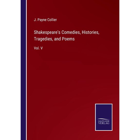 Shakespeare's Comedies, Histories, Tragedies, and Poems: Vol. V, (Paperback)