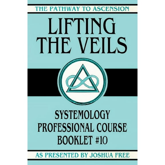 The Pathway to Ascension Lifting the Veils: Systemology Professional Course Booklet #10, Book 10, (Paperback)