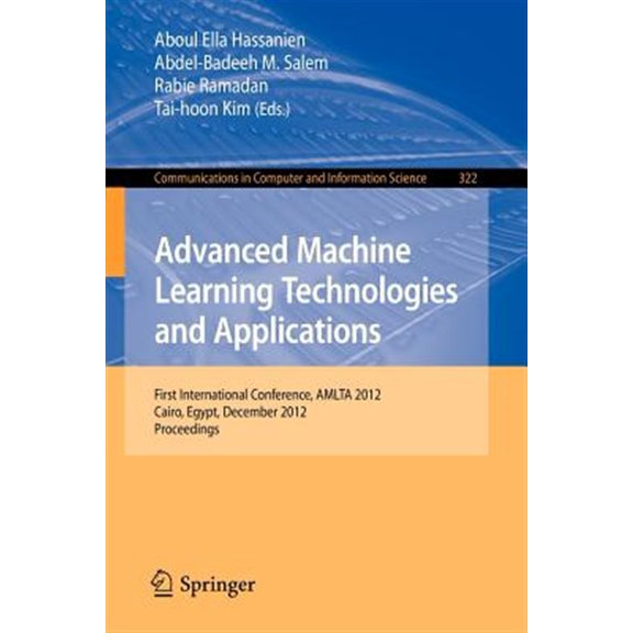 Pre-Owned Communications in Computer and Information Science: Advanced Machine Learning Technologies and Applications: First International Conference, Amlta 2012, Cairo, Egypt, December 8-10, 2012, Proceedings