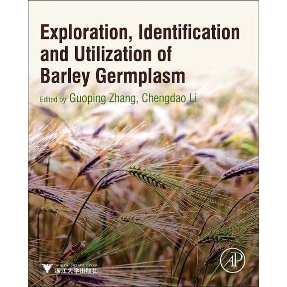 Exploration, Identification and Utilization of Barley Germplasm, (Hardcover)