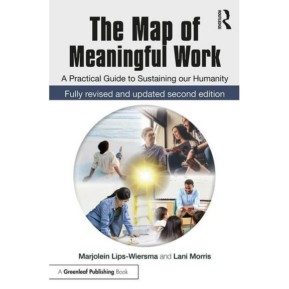 The Map of Meaningful Work (2e): A Practical Guide to Sustaining our Humanity, (Paperback)