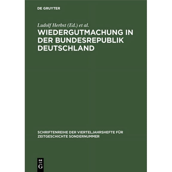 Schriftenreihe Der Vierteljahrshefte FÃ¼r Wiedergutmachung in der Bundesrepublik Deutschland, (Hardcover)