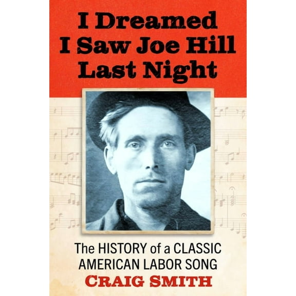 I Dreamed I Saw Joe Hill Last Night: The History of a Classic American Labor Song, (Paperback)
