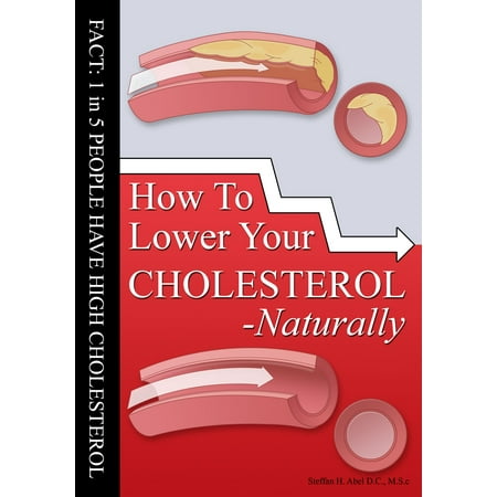 How To Lower Your Cholesterol Naturally - eBook (The Best Way To Lower Cholesterol Naturally)