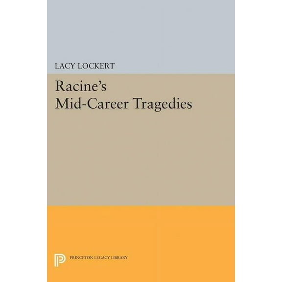 Princeton Legacy Library Racine's Mid-Career Tragedies, Book 1971, (Paperback)