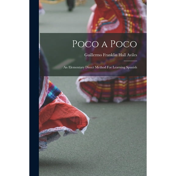 Poco a Poco: An Elementary Direct Method For Learning Spanish (Paperback)