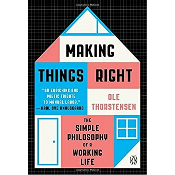 Pre-Owned Making Things Right: The Simple Philosophy of a Working Life (Paperback) 0143130943 9780143130949