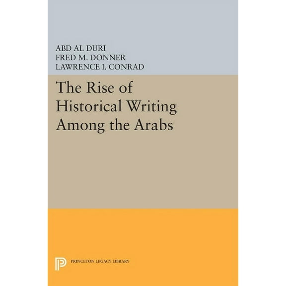 The Rise of Historical Writing Among the Arabs, (Paperback)