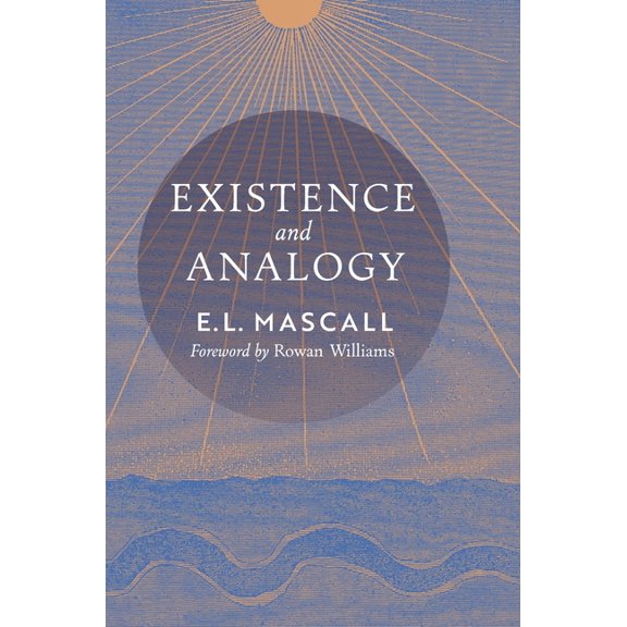 Existence and Analogy: A Sequel to He Who Is (Hardcover)