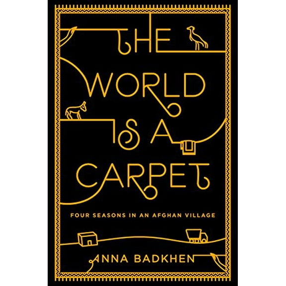 Pre-Owned The World Is a Carpet: Four Seasons in an Afghan Village Paperback