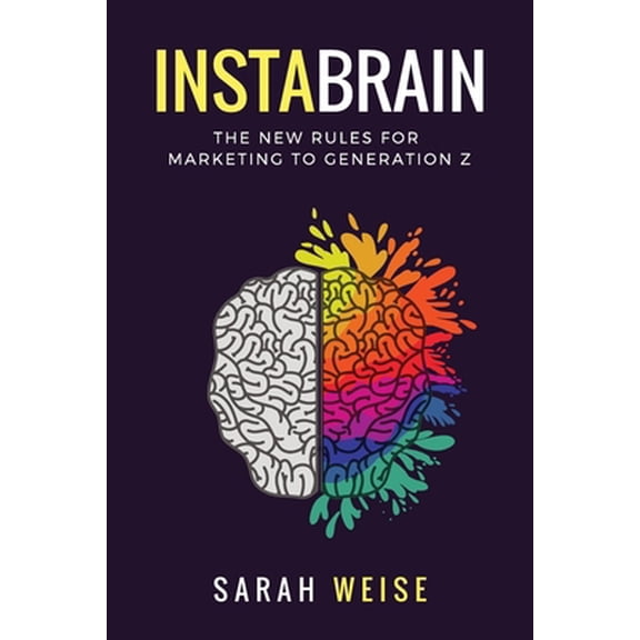 Pre-Owned InstaBrain: The New Rules for Marketing to Generation Z (Paperback) 1717836798 9781717836793