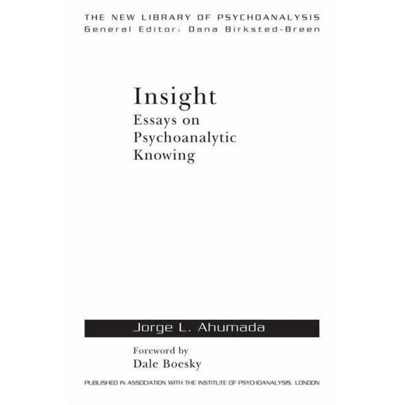 New Library of Psychoanalysis Insight: Essays on Psychoanalytic Knowing, (Hardcover)